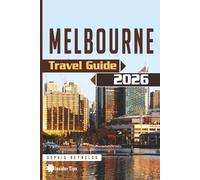 Melbourne Travel Guide 2026: The Ultimate Handbook for Exploring Australia’s Cultural Capital