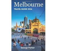 Melbourne Travel Guide 2026: Top Attractions, Hidden Gems, Local Tips, and Must-See Spots for an Unforgettable Experience