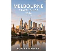 Melbourne Travel Guide 2026: Your Complete Guide toExploring Australia'sCultural Capital (Baecation to the World)