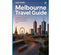Melbourne Travel Guide: Top Attractions, Hidden Gems, and Must-See Landmarks.