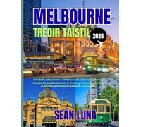 MELBOURNE TREOIR TAISTIL 2026: Iniúchadh a dhéanamh ar Melbourne: Na hÁiteanna is Fearr le Fanacht, Bianna Riachtanacha le Triail, agus Eispéiris ... fud Phríomhchathair Chultúrtha na hAstráile.