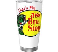 Melbrakin That's My Ass Bro Stop Fishing Vaso de acero inoxidable con aislamiento al vacío, tazas de café de 20 oz, taza de viaje, taza de agua