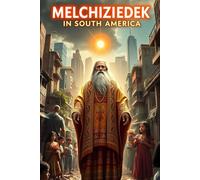Melchizedek in South America: If you liked the Joshua series by Joseph F Grizone, you will feel like you already know Melchizedek