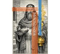 Melchizedek: The Mysterious Priesthood of the Roman Canon