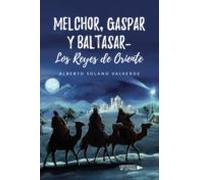 Melchor Gaspar Y Baltasar- Los Reyes De Oriente (ebook)