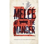 Melee at the Manger: The Battle at the Birth of Christ