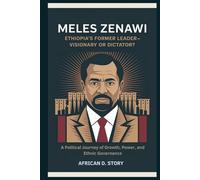Meles Zenawi: Ethiopia's Former Leader-Visionary or Dictator?: A Policeman Who Became South Africa’s Most Notorious Criminal