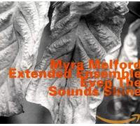 Melford,Myra Extended Ensemble - Even the Sounds Shine