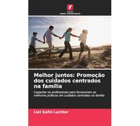 Melhor juntos: Promoção dos cuidados centrados na família
