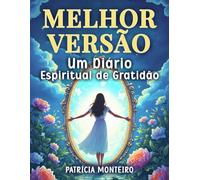Melhor Versão: Um diário espiritual de gratidão para integrar, refletir e honrar a jornada espiritual