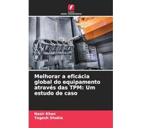 Melhorar a eficácia global do equipamento através das TPM: Um estudo de caso