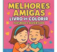 Melhores Amigas: Livro de Colorir Fofinho e Divertido (Livros de Colorir Fofinhos)