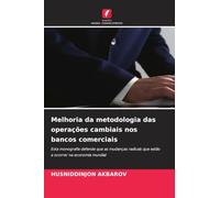 Melhoria da metodologia das operações cambiais nos bancos comerciais: Esta monografia defende que as mudanças radicais que estão a ocorrer na economia mundial