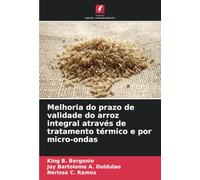 Melhoria do prazo de validade do arroz integral através de tratamento térmico e por micro-ondas