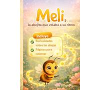 Meli, la abejita que volaba a su ritmo: Un cuento sobre sensibilidad e introversión infantil + curiosidades sobre abejas y páginas para colorear