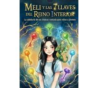 Meli y las 7 llaves del reino interior: La sabiduría de los chakras contada para adolescentes y jóvenes de todas las edades. (Amandance)