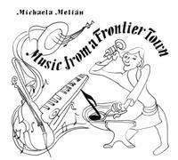 Melian Michaela - Music From A Frontier Town [Vinilo]