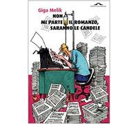 Melik Giga - Non Mi Parte Il Romanzo, Saranno Le