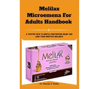 Melilax Microemena For Adults Handbook: A Trusted Path to Gentle Constipation Relief and Long-Term Digestive Wellness