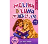 Melina & Luna - Der Silbenzauber: Mit Silben lesen lernen. Einhornmagie für Mädchen. Eine Geschichte über Mut, Freundschaft und Selbstvertrauen, mit vielen Mitmachseiten