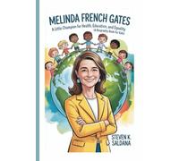 MELINDA FRENCH GATES: A Little Champion for Health, Education, and Equality (A Biography Book For Kids)