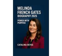 Melinda French Gates Biography 2025: Power With Purpose