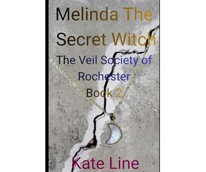 Melinda The Secret Witch: The Veil Society of Rochester