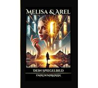 Melisa & Arel ; Dein Spiegelbild: Dein Spiegelbild (Melisa & Arel ; You in the Mirror Series)