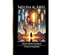 Melisa & Arel: Dein Spiegelbild (German Edition): 5 (Melisa & Arel: You in the Mirror)