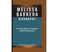 MELISSA BARRERA BIOGRAPHY: The True Story of a Modern Latina Powerhouse