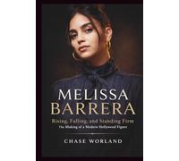 MELISSA BARRERA: Rising, Falling, and Standing Firm: The Making of a Modern Hollywood Figure.