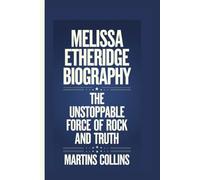MELISSA ETHERIDGE BIOGRAPHY: The Unstoppable Force of Rock and Truth