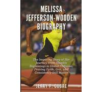 Melissa Jefferson-Wooden Biography: The Inspiring Story of Her Journey from Humble Beginnings to Global Podiums, Proving Faith, Grit, and Consistency Still Matter