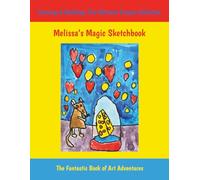 Melissa’s Magic Sketchbook: Drawing & Doodling: The Ultimate Prompt Collection, The Fantastic Book of Art Adventures