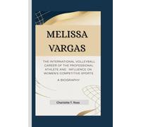 Melissa Vargas: The International Volleyball Career of the Professional Athlete and Her Influence on Women's Competitive Sports