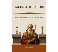 Melito of Sardis: Bishop, Preacher, and the Paschal Homily (Early Church Account Series)