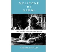 Melitone di Sardi: I primi Padri della Chiesa e la Chiesa primitiva (I Padri della Chiesa e la serie sulla Chiesa primitiva)
