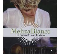 Meliza Blanco - Te Quedaste Con la Duda