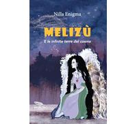 Melizù. E le infinite terre del cosmo