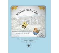 Mellifera & Bibo - Dicke Freundschaft im kleinen Elbstädtchen Bleckede: Ein liebevolles Mutmach-Malbuch über Freundschaft, Vertrauen und kleine ... Biene Mellifera aus der Honey Queen Beute)