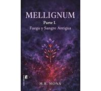 Mellignum. Parte 1: Fuego y Sangre Antigua