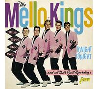 Mello Kings - Blue Eyed Doo Wop - Tonight, Tonight and All Their Best Recordings