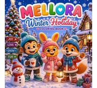 Mellora winter holiday story coloring book: A Cozy Read-and-Color Adventure Filled with Snowy Fun, Cute Animal Friends, Christmas Cheer, and Easy Coloring Pages for Kids Ages 3-8