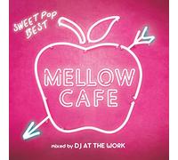 MELLOW CAFE -SWEET POP BEST- mixed by DJ AT THE WORK