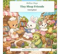 Mellow Days: Tiny Shop Friends Coloring Book: Cute Animal Shopkeepers in Tiny Stores with 40 Easy and Relaxing Pages to Color