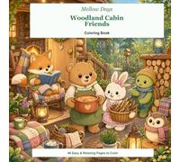Mellow Days: Woodland Cabin Friends Coloring Book: Cute Animal Cabin Scenes with 40 Easy and Relaxing Pages to Color