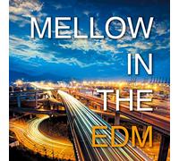 Mellow in the Edm