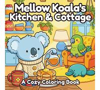 Mellow Koala's Kitchen & Cottage: A Cozy Coloring Book