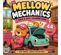Mellow Mechanics: Cozy Animal Garage Adventures (Mellow Bold and Easy Coloring Books)