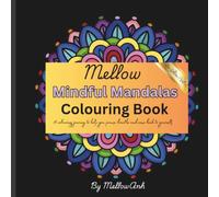 Mellow Mindful Mandalas Colouring Book: A Creative Path to Calm and Stress Relief